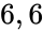 6, 6