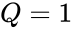 Q = 1
