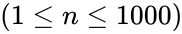 (1 \le n \le 1000)
