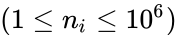 (1 \le n_i \le 10^6)