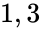 1, 3