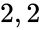 2, 2
