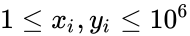 1\le x_i, y_i\le 10^6