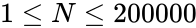 1 \le N \le 200 000
