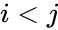i < j