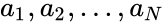 a_1, a_2, \ldots, a_N