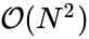 \mathcal{O}(N^2)